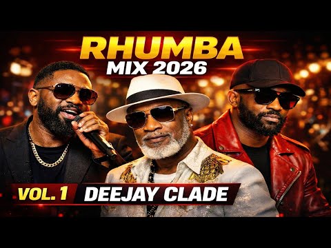 Rhumba Video Mix 2026 | Rhumba Mix Vol. 1 ft. Ferre Gola, Koffi, Madillu ,Fally,| Deejay Clade