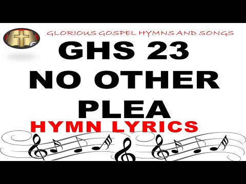 GHS 23 NO OTHER PLEA: A Hymn of Redemption and Grace