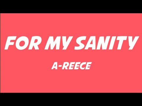 A-Reece - For My Sanity Lyrics