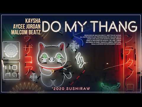 Kaysha x Aycee Jordan x Malcom Beatz - Do my thang