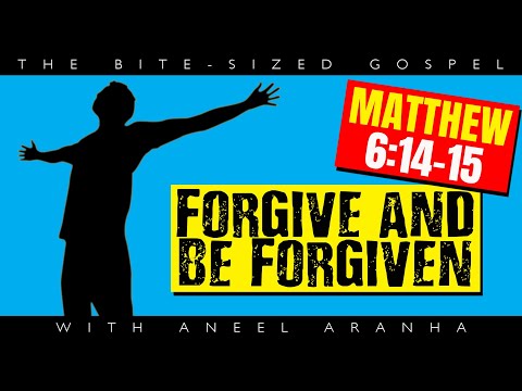 The Bite-Sized Gospel with Aneel Aranha — Matthew 6:14-15