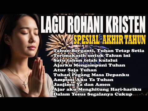 10 Lagu Rohani Akhir Tahun | Menutup Tahun dengan Air Mata & Pengharapan