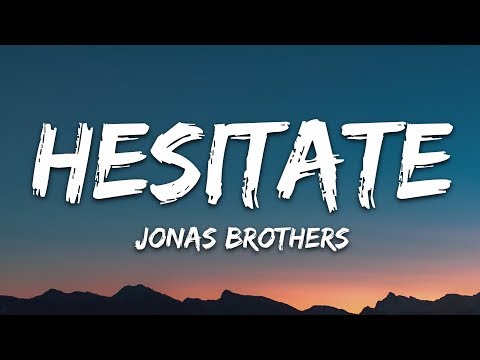 Jonas Brothers - Hesitate (Lyrics)
