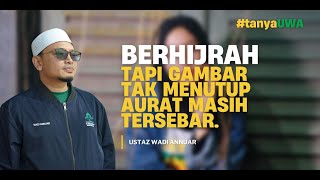 Download lagu #tanyaUWA : Berhijrah tapi gambar tak menutup aurat masih tersebar. | Ustaz Wadi Annuar mp3