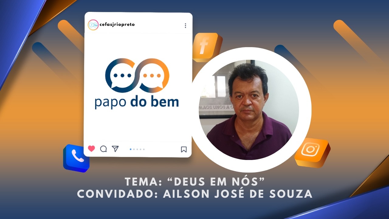 Papo do Bem 17/03/2026 - Deus em nós, com Aílson José de Souza.