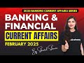 Banking Financial Current Affairs FEBRUARY 2025 Monthly Current Affairs Series By Sheetal Sharma