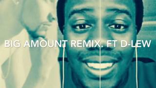 Big Amount (Remix ft. D-Lew)
