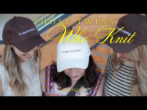 Those Twins Who Knit Episode 28 + Flock Talk - a knitting podcast