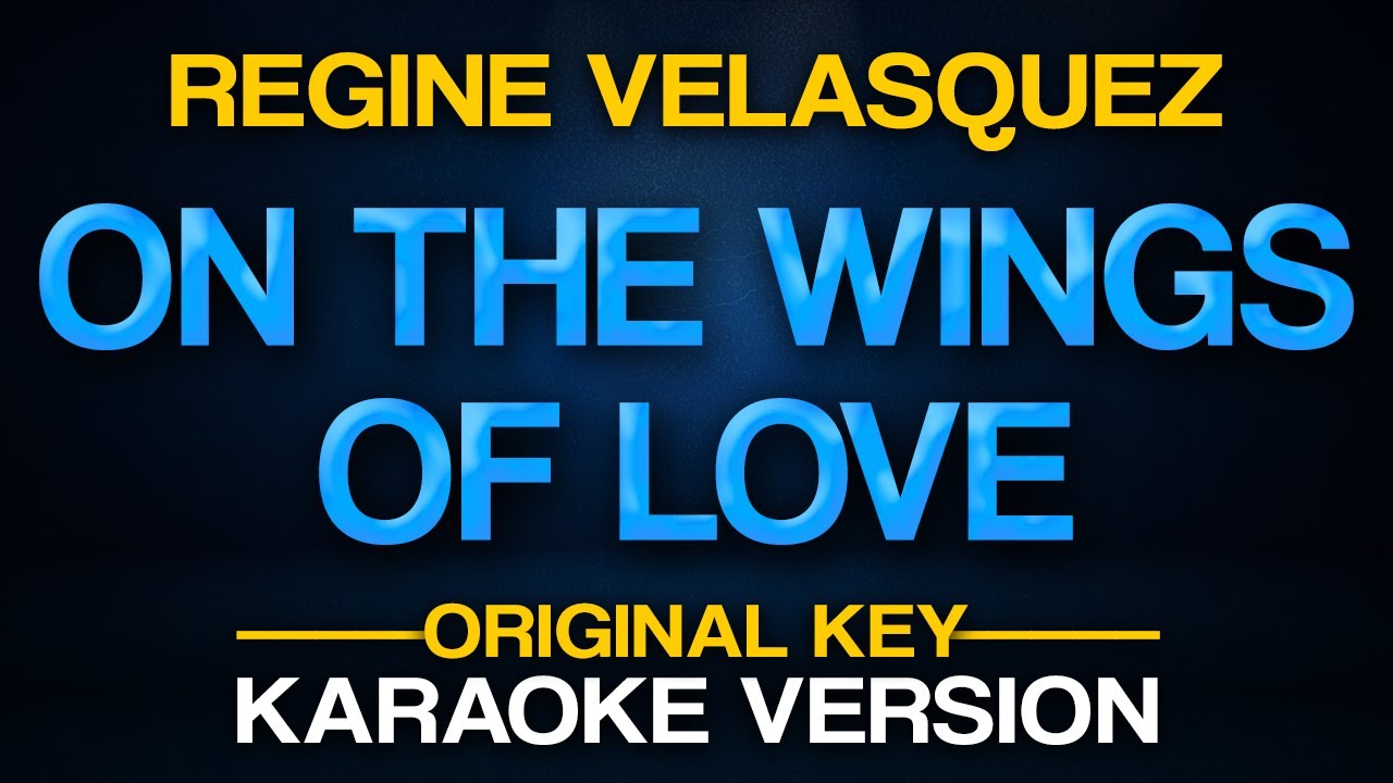 ON THE WINGS OF LOVE - Regine Velasquez (Karaoke)