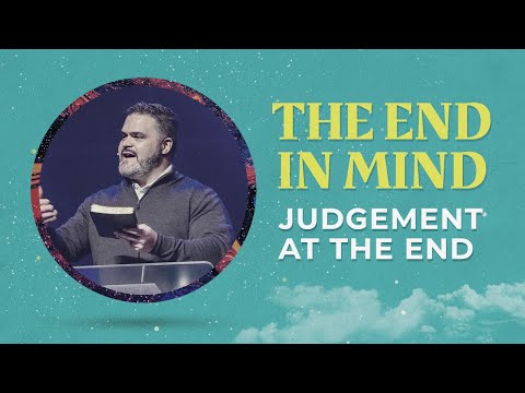 Judgement at the End | Pastor Marty Sloan | The End in Mind