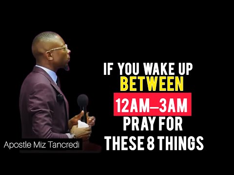 IF YOU WAKE UP BETWEEN 12AM & 3AM — PRAY FOR THESE 8 THINGS | APOSTLE MIZ TANCREDI 