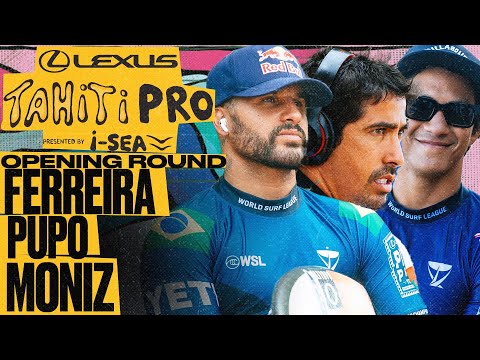 Italo Ferreira, Miguel Pupo, Seth Moniz | Lexus Tahiti Pro 2025 - Opening Round