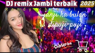 Download lagu DJ remix Jambi pilihan‼️ janji ka bulan - dipuji-puji mp3