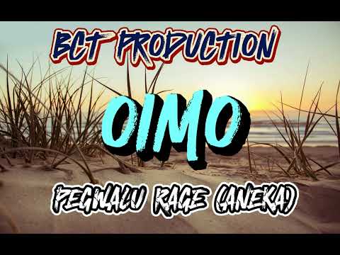 OIMO - by ANEKA (PEGWALU RAGE) BCT PRODUCTION - PRODUCED BY VENFORD