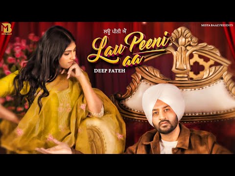 Lau Peeni Aa | Deep Fateh | Mista Baaz | Jamie | Latest Punjabi Songs 2024