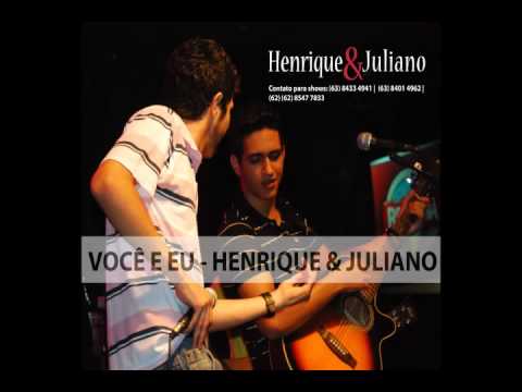 Você e Eu - Henrique e Juliano