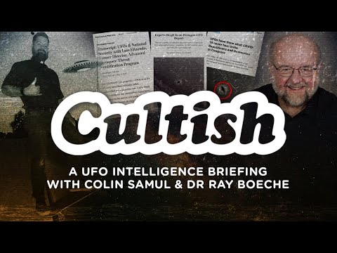 Cultish - A UFO Intelligence Briefing With Colin Samul & Dr Ray Boeche