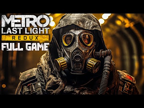 Metro Last Light Redux｜Full Game Playthrough｜4K