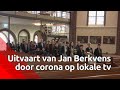 Uitvaart van Jan Berkvens door corona op lokale tv