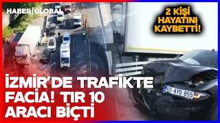 SON DAKİKA! İzmir'de Trafikte Facia! Tır Polis Arabası Dahil 10 Aracı 