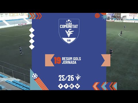 Resum Gols Lliga Comunitat Sud Jornada 19