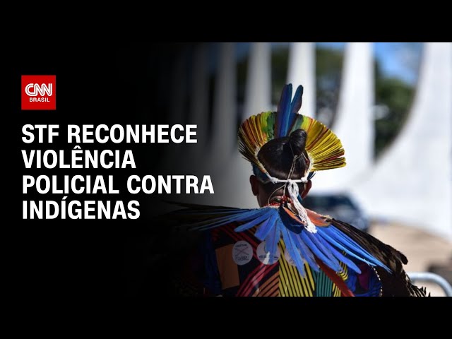 STF reconhece violência policial contra indígenas | CNN NOVO DIA
