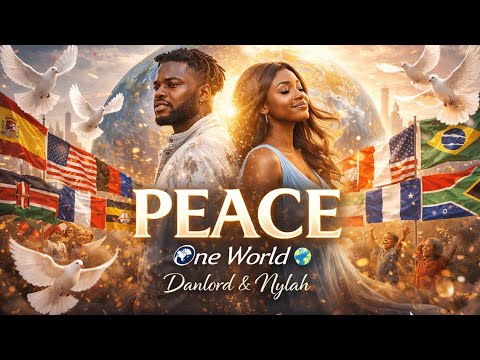 Danlord & Nylah – PEACE (One World) 🌍 | Afrobeat Multilingual Anthem for Love & Unity