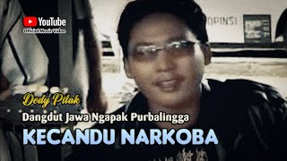 Dedy Pitak - KECANDU NARKOBA Lagu Dut Ngapak Purbalingga ©dpstudioprod [Official Music Video]