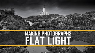 Making Photographs in Flat Light