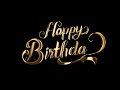 Happy Birthday Gold Text Animation Black Screen And Green Screen No Copyright Video