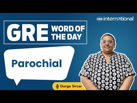 Parochial meaning | GRE Word List | GRE Vocabulary Word | GRE Vocab Word of the Day | Durga Sircar