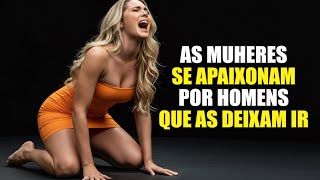 Porque as mulheres SE APAIXONAM por Homens que AS IGNORAM - Realidade Revelada