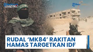 Rudal MK84 Rakitan Targetkan Tentara IDF, Penembak Jitu Diterjunkan hingga Bombardir Pusat Komando