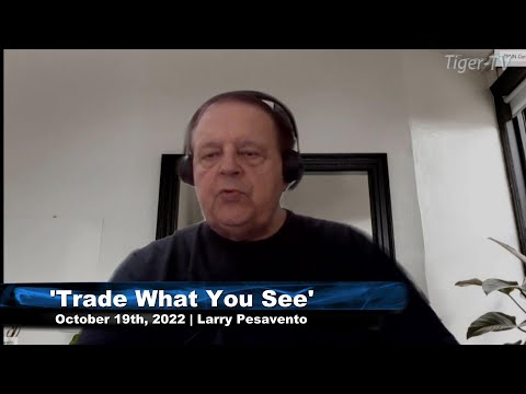 October 19th, Trade What You See with Larry Pesavento  on TFNN - 2022