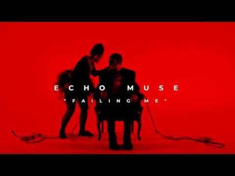 Echo Muse - Failing Me (Official Music Video)