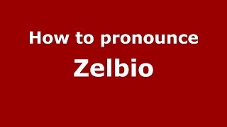 How to pronounce Zelbio