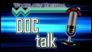 Woodlawn Hospital Doc Talk - Dr. Thomae