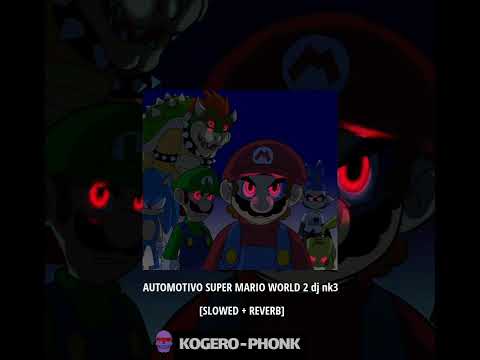 AUTOMOTIVO SUPER MARIO WORLD 2 dj nk3 [SLOWED + REVERB]