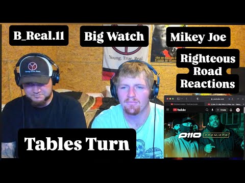 B-Real.11 x Big Watch x Mikey Joe - Tables Turn (Righteous Road Reactions Episode 678)