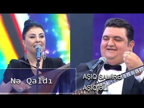 Aşıq Samirə, aşıq Əli - Nə Qaldı (Nanəli)