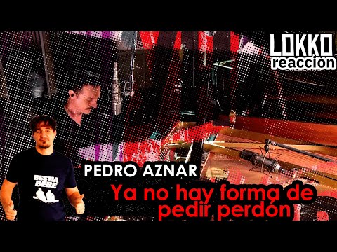 Reacción a Pedro Aznar - Ya No Hay Forma de Pedir Perdón | Análisis de Lokko!