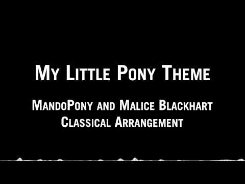 My Little Pony Theme (MandoPony and Malice Blackhart Classical Arrangement)