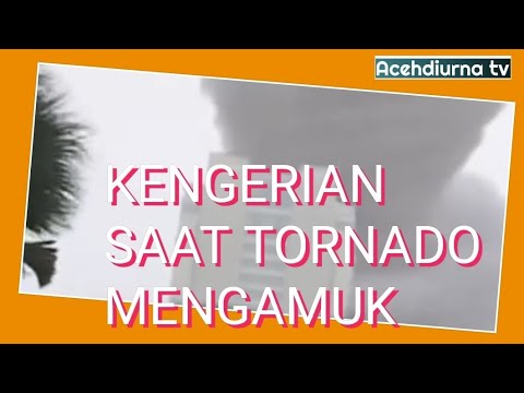 Dahsyat dan Mengerikan Ketika Tornado Mengamuk
