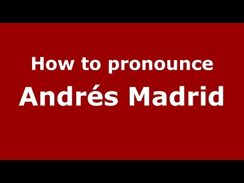 How to pronounce Andrés Madrid (Spanish/Argentina) - PronounceNames.com