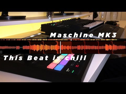 Making a sampled chilled Beat/ Maschine MK3/ Komplete Kontrol A25