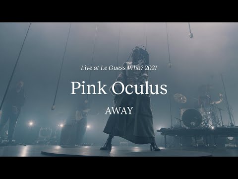 Pink Oculus - AWAY - Live at Le Guess Who? 2021