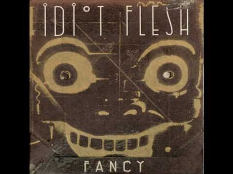 Idiot Flesh - Fancy (Full Album)
