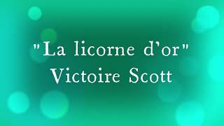La licorne d&#39;or - Victoire Scott