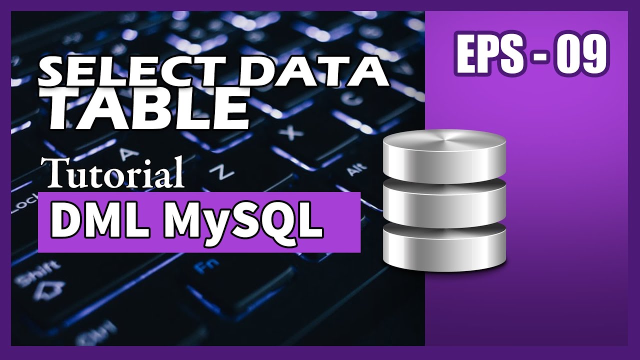 MySQL - 09 Select in MySQL - MySQL Tutorial in Indonesian