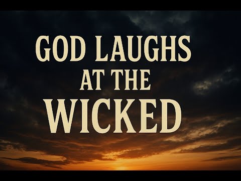 psalm 37 12 13 God Laughs At The Wicked